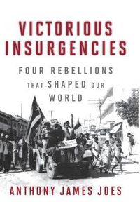 Cover image for Victorious Insurgencies: Four Rebellions that Shaped Our World