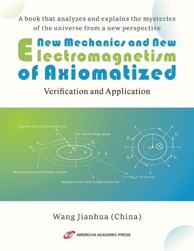 Cover image for New Mechanics and New Electromagnetism of Axiomatized