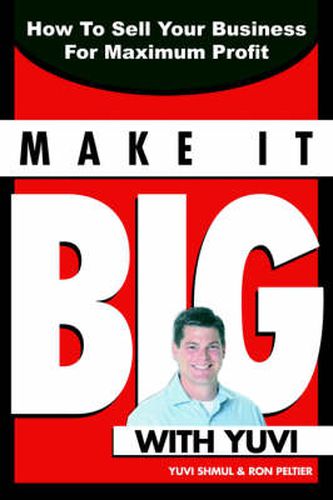 Cover image for Make It Big With Yuvi: How To Sell Your Business For Maximum Profit