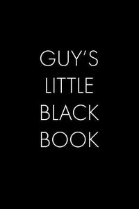 Cover image for Guy's Little Black Book: The Perfect Dating Companion for a Handsome Man Named Guy. A secret place for names, phone numbers, and addresses.