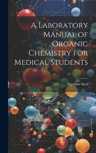 Cover image for A Laboratory Manual of Organic Chemistry for Medical Students