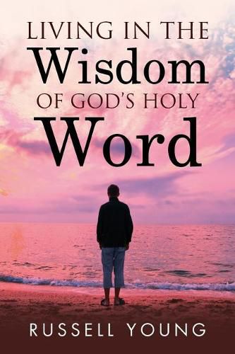 Cover image for Living in the Wisdom of God's Holy Word