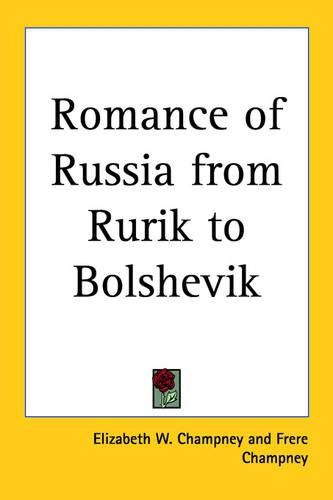 Cover image for Romance of Russia from Rurik to Bolshevik