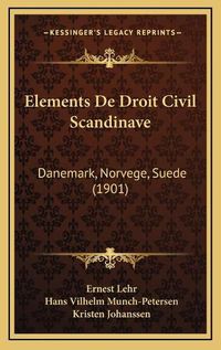 Cover image for Elements de Droit Civil Scandinave: Danemark, Norvege, Suede (1901)