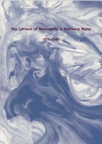 Cover image for The Letters of Rosemary & Bernadette Mayer: 1976-1980