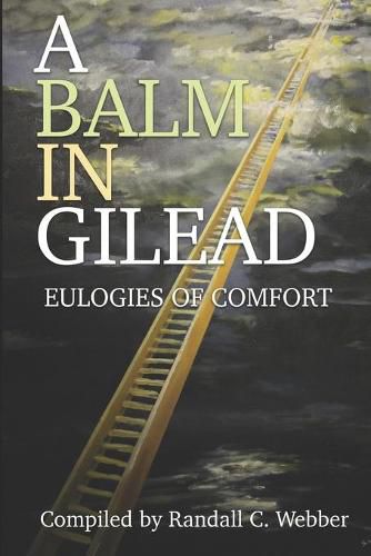 Cover image for A Balm in Gilead: Eulogies of Comfort