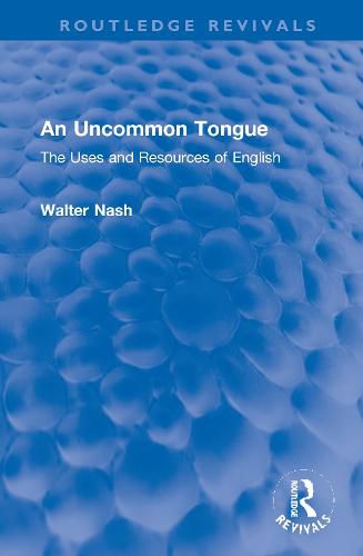 Cover image for An Uncommon Tongue: The Uses and Resources of English