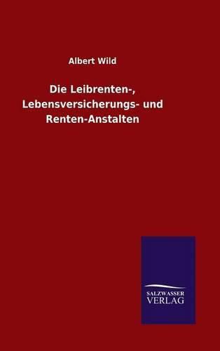 Cover image for Die Leibrenten-, Lebensversicherungs- und Renten-Anstalten