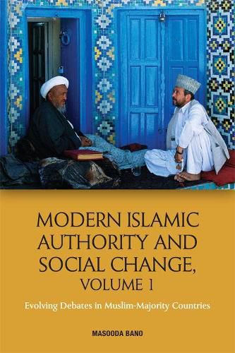 Cover image for Modern Islamic Authority and Social Change: Evolving Debates in Muslim Majority Countries