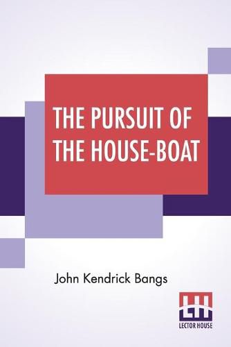 Cover image for The Pursuit Of The House-Boat: Being Some Further Account Of The Divers Doings Of The Associated Shades, Under The Leadership Of Sherlock Holmes, Esq.