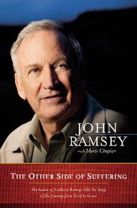 Cover image for The Other Side of Suffering: The Father of JonBenet Ramsey Tells the Story of His Journey from Grief to Grace