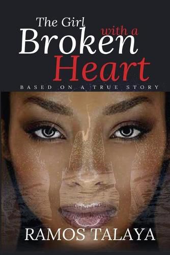 Cover image for The Girl with a Broken Heart: Based on a True Story