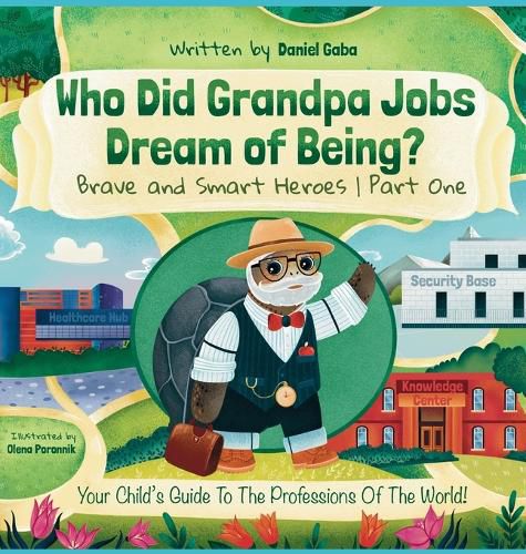 Cover image for Who Did Grandpa Jobs Dream of Being? Brave and Smart Heroes Part One