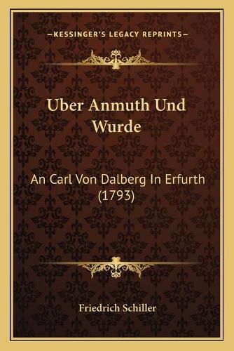 Uber Anmuth Und Wurde: An Carl Von Dalberg in Erfurth (1793)