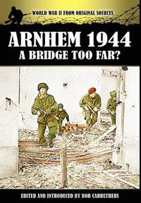 Cover image for Arnhem 1944: A Bridge Too Far?