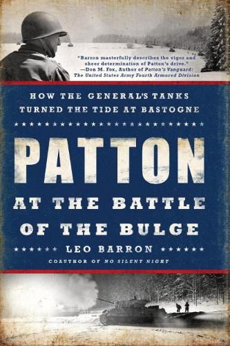Cover image for Patton At The Battle Of The Bulge: How the General's Tanks Turned the Tide at Bastogne
