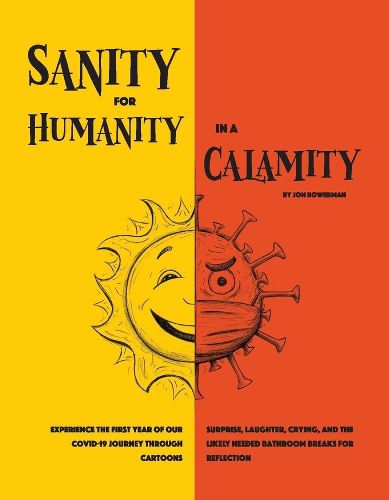 Cover image for Sanity for Humanity in a Calamity: A Cartoon Journey of Our First Year through COVID-19