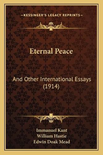 Eternal Peace: And Other International Essays (1914)