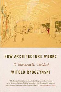 Cover image for How Architecture Works: A Humanist's Toolkit