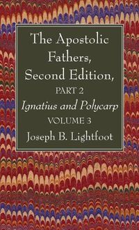 Cover image for The Apostolic Fathers, Second Edition, Part 2, Volume 3