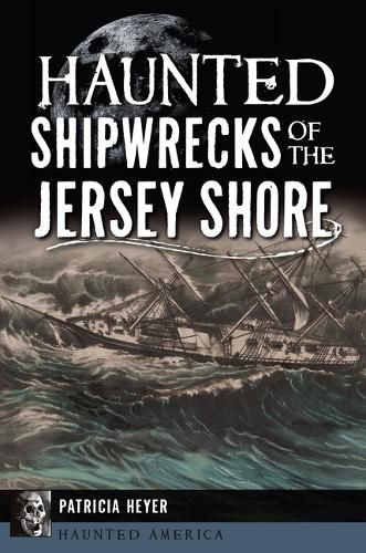 Cover image for Haunted Shipwrecks of the Jersey Shore