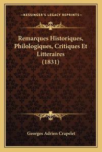 Cover image for Remarques Historiques, Philologiques, Critiques Et Litteraires (1831)