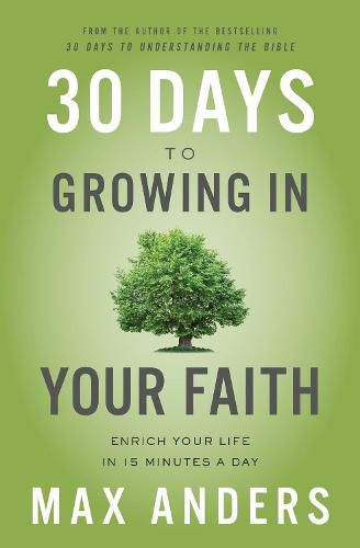 Cover image for 30 Days to Growing in Your Faith: Enrich Your Life in 15 Minutes a Day