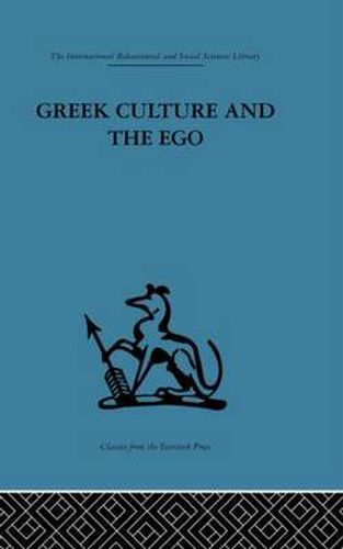 Cover image for Greek Culture and the Ego: A Psycho-Analytic Survey of an Aspect of Greek Civilization and of Art