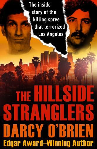 Cover image for The Hillside Stranglers: The Inside Story of the Killing Spree That Terrorized Los Angeles