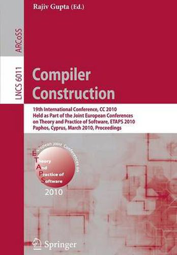 Cover image for Compiler Construction: 19th International Conference, CC 2010, Held as Part of the Joint European Conferences on Theory and Practice of Software, ETAPS 2010, Paphos, Cyprus, March 20-28, 2010. Proceedings