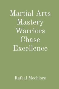 Cover image for Martial Arts Mastery Warriors Chase Excellence