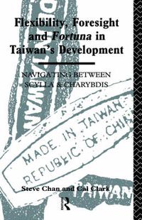 Cover image for Flexibility, Foresight and Fortuna in Taiwan's Development