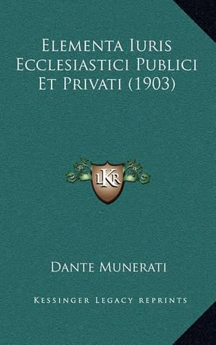 Cover image for Elementa Iuris Ecclesiastici Publici Et Privati (1903)
