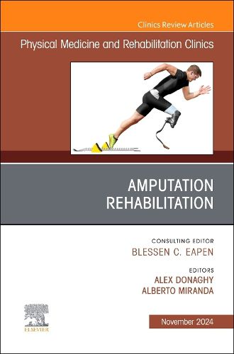 Cover image for Amputation Rehabilitation, An Issue of Physical Medicine and Rehabilitation Clinics of North America: Volume 35-4