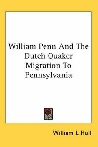 Cover image for William Penn and the Dutch Quaker Migration to Pennsylvania