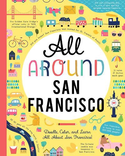 Cover image for All Around San Francisco: Doodle, Color, and Learn All About Your Hometown!