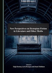 Cover image for New Perspectives on Dystopian Fiction in Literature and Other Media