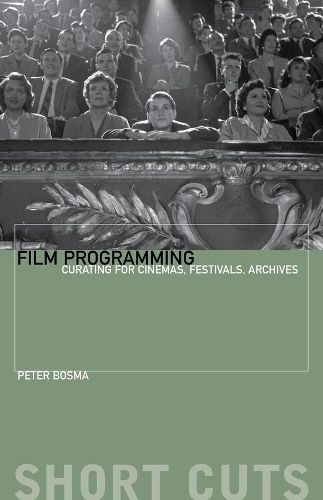 Cover image for Film Programming: Curating for Cinemas, Festivals, Archives