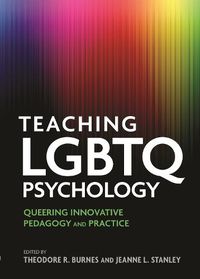 Cover image for Teaching LGBTQ Psychology: Queering Innovative Pedagogy and Practice