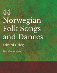 Cover image for 44 Norwegian Folk Songs and Dances - Sheet Music for Piano