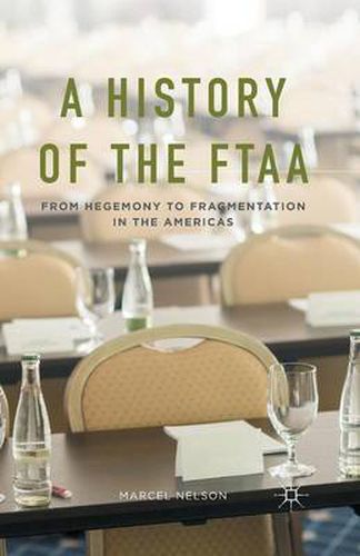 Cover image for A History of the FTAA: From Hegemony to Fragmentation in the Americas