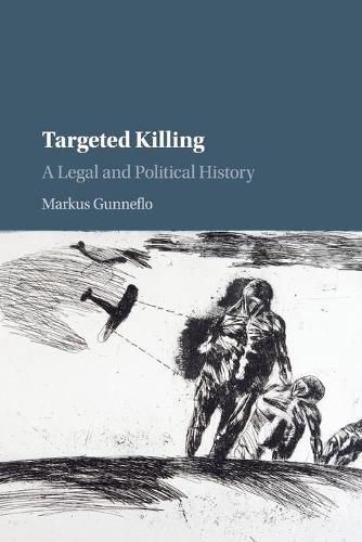 Cover image for Targeted Killing: A Legal and Political History