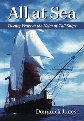 Cover image for All at Sea: Twenty Years at the Helm of Tall Ships