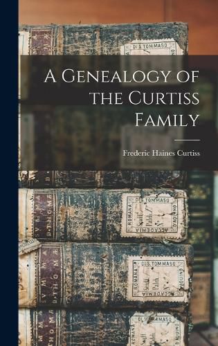 Cover image for A Genealogy of the Curtiss Family