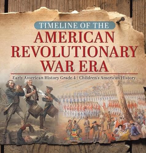 Cover image for Timeline of the American Revolutionary War Era Early American History Grade 4 Children's American History