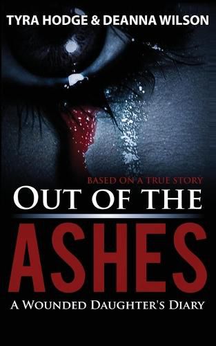 Cover image for Out of the Ashes: A Wounded Daughter's Diary