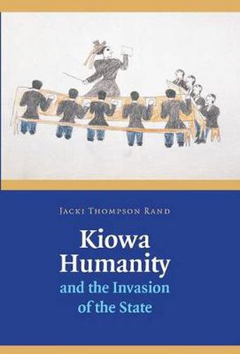 Cover image for Kiowa Humanity and the Invasion of the State