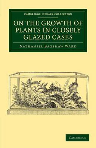 Cover image for On the Growth of Plants in Closely Glazed Cases