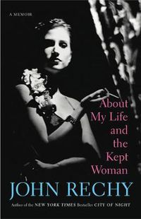 Cover image for About My Life and the Kept Woman: A Memoir