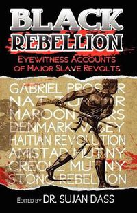 Cover image for Black Rebellion: Eyewitness Accounts of Major Slave Revolts